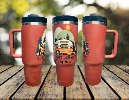 Life Is Better When You’re Camping 40oz Tumbler